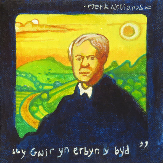 “Y Gwir Yn Erbyn Y Byd - The Truth Against the World” - Arthur Machen’s personal creed.